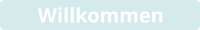 Willkommen